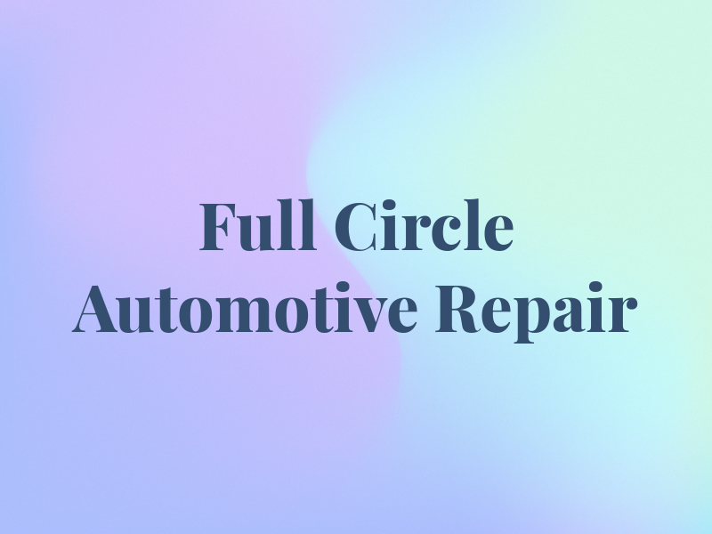 Full Circle Automotive Repair LLC