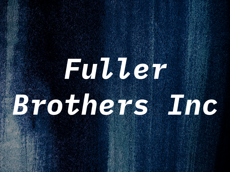 Fuller Brothers Inc