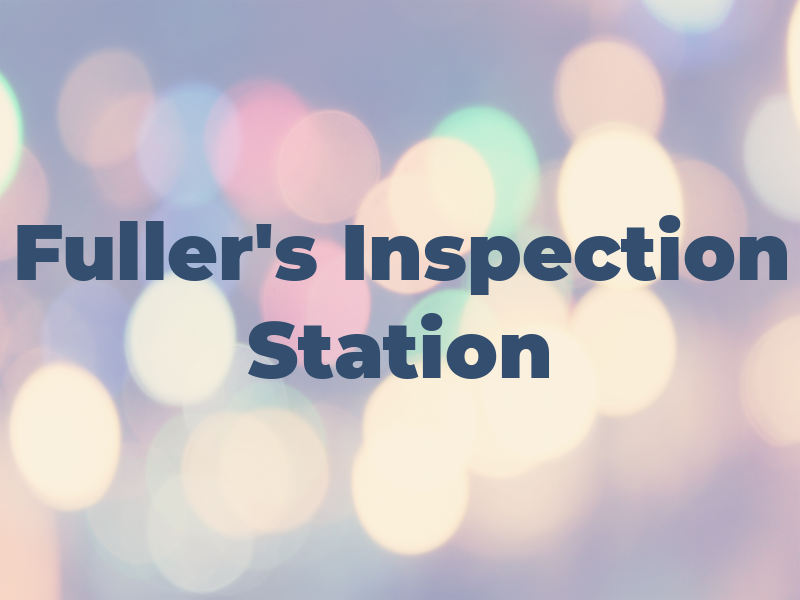 Fuller's Inspection Station