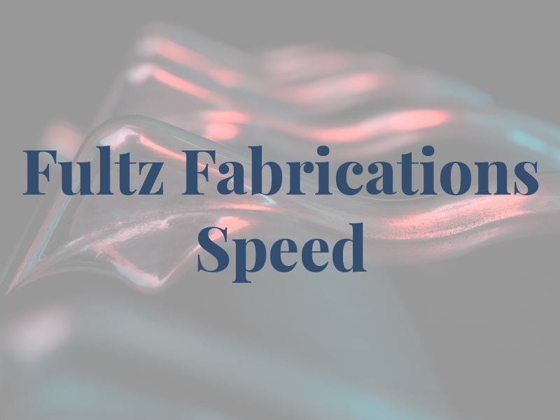 Fultz Fabrications & Speed Shp