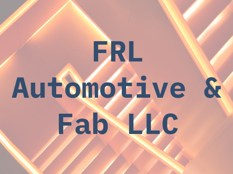 FRL Automotive & Fab LLC