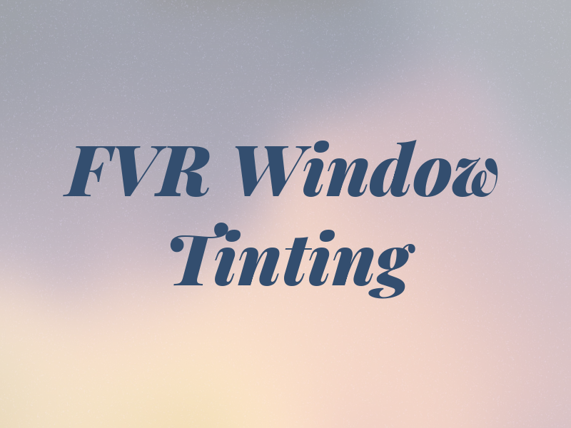 FVR Window Tinting