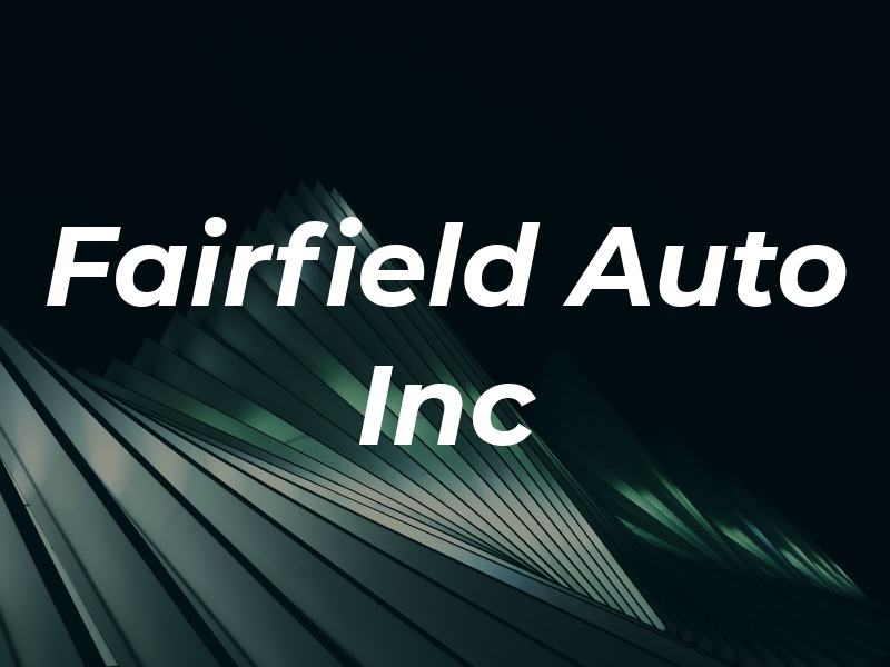 Fairfield Auto Inc