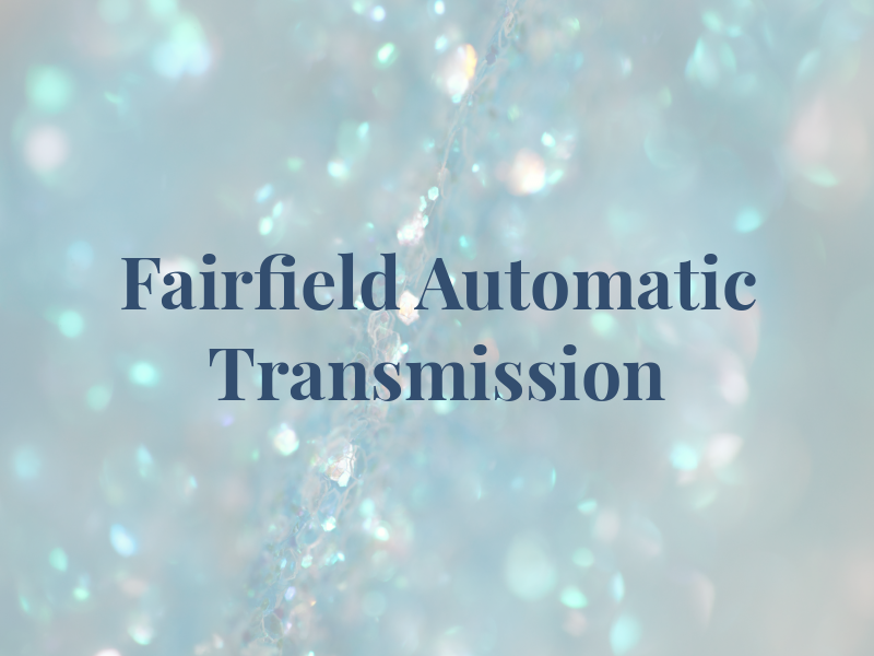 Fairfield Automatic Transmission