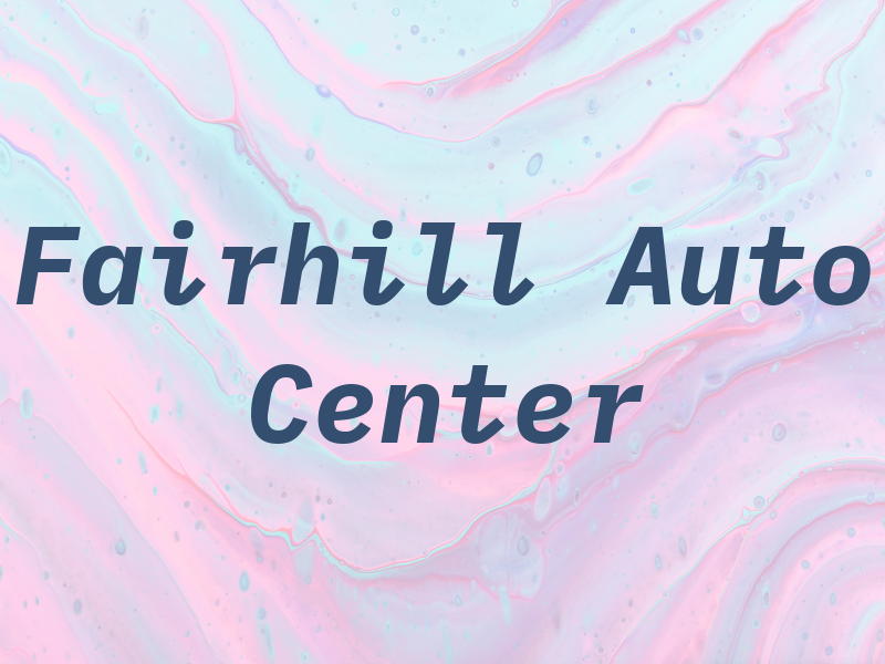 Fairhill Auto Center