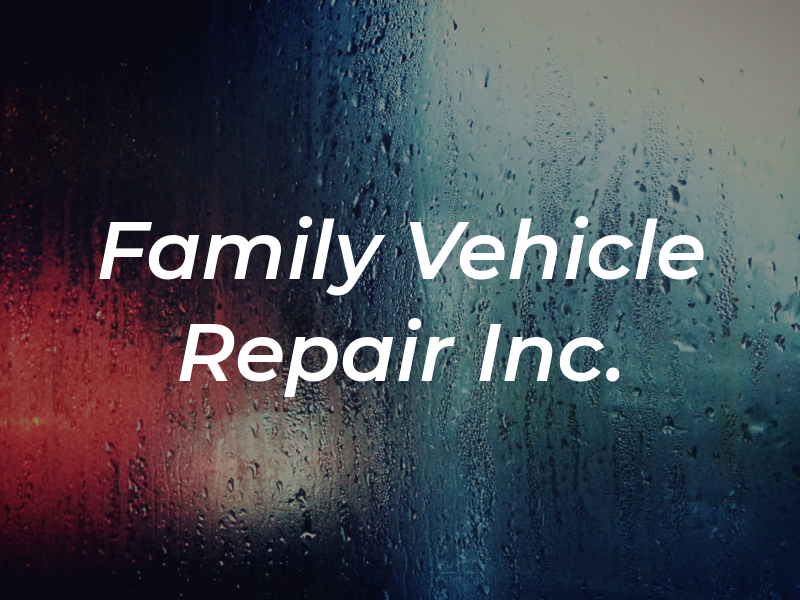 Family Vehicle Repair Inc.