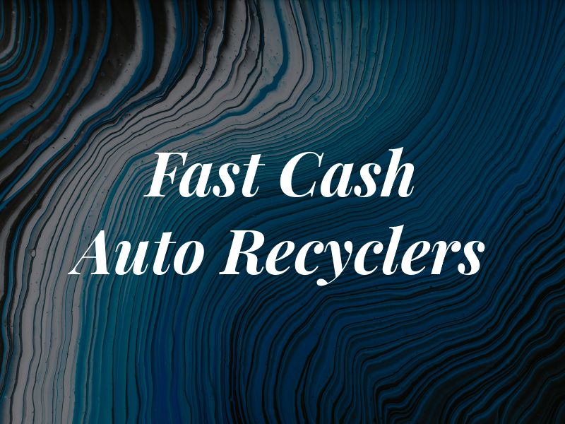 Fast Cash Auto Recyclers