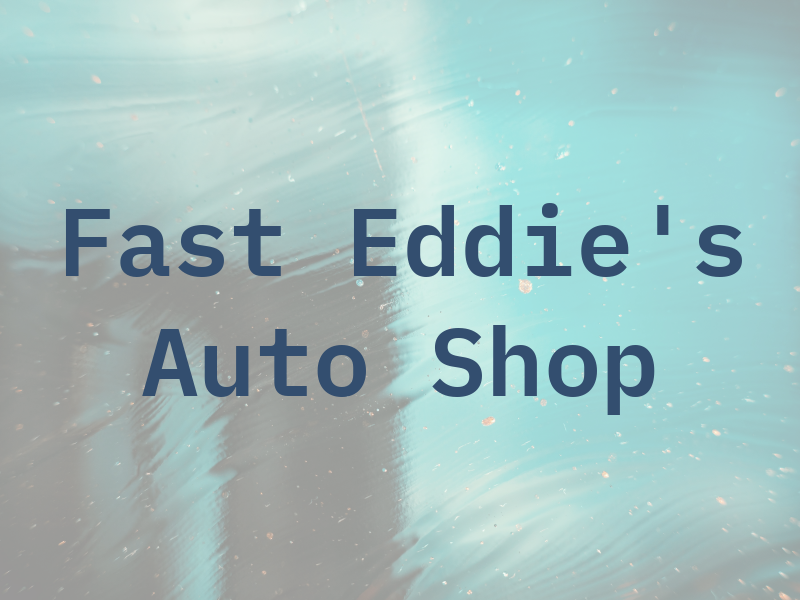 Fast Eddie's Auto Shop