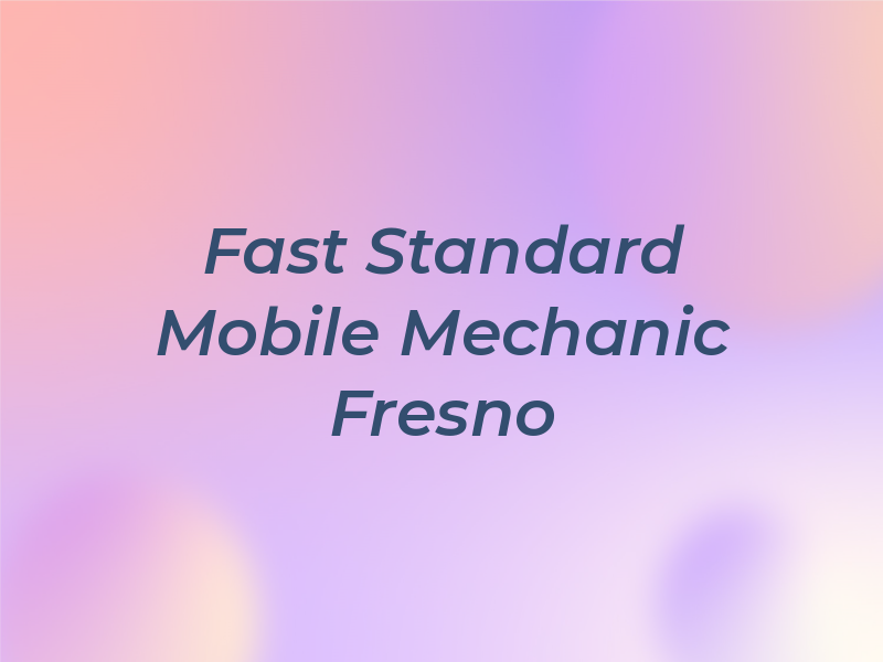 Fast Standard Mobile Mechanic Fresno