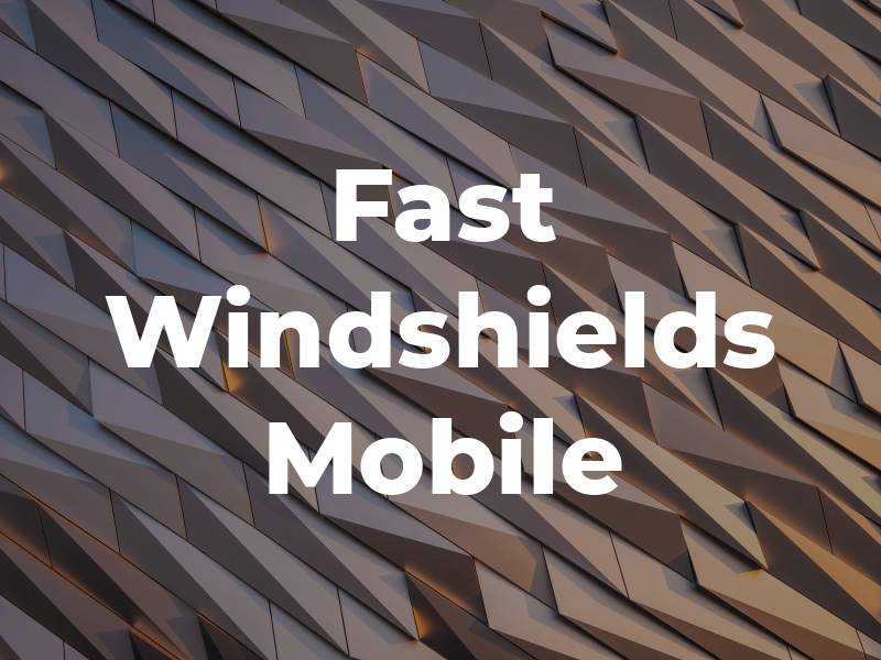 Fast Windshields Mobile