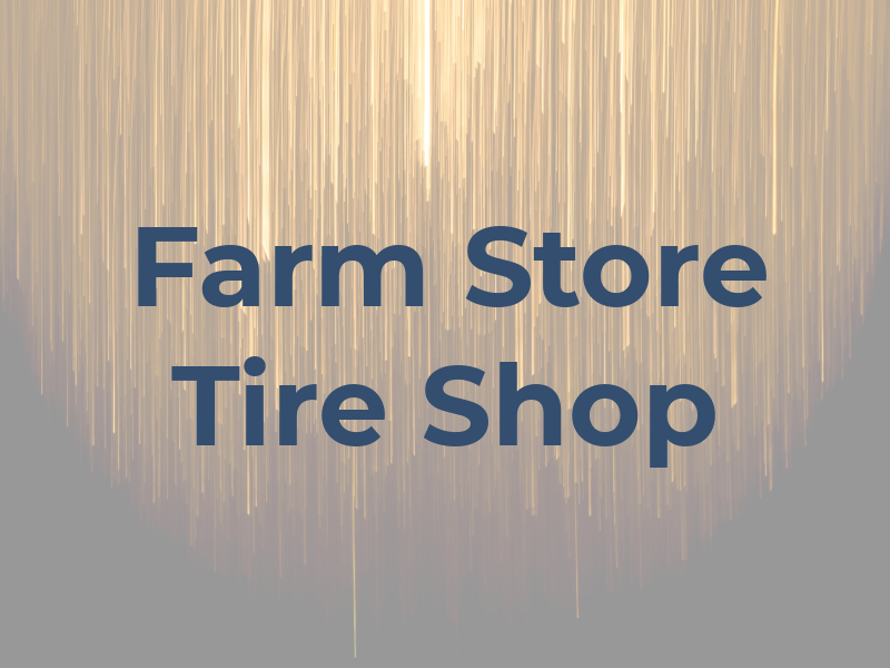 Farm Store & Tire Shop