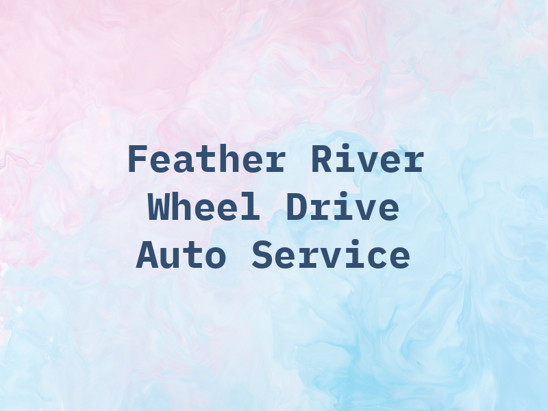 Feather River 4 Wheel Drive & Auto Service