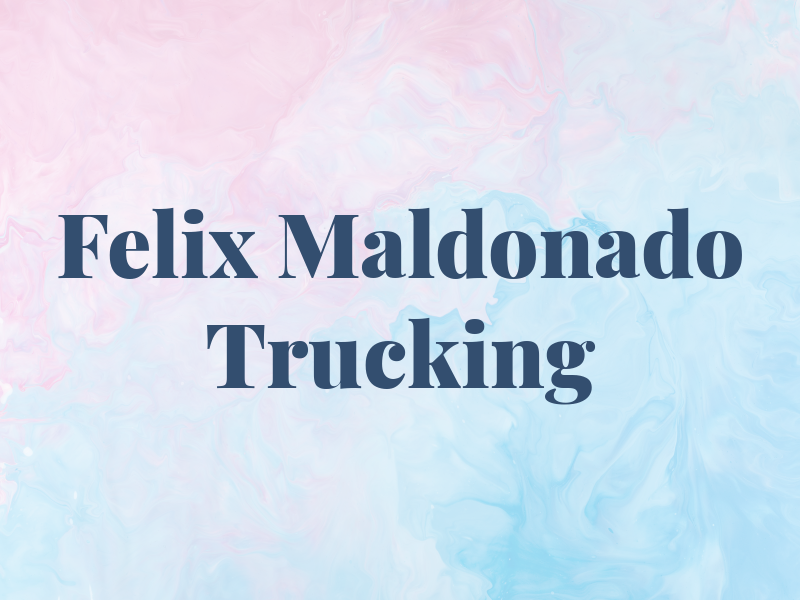 Felix Maldonado Trucking
