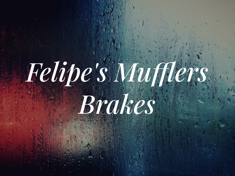 Felipe's Mufflers & Brakes