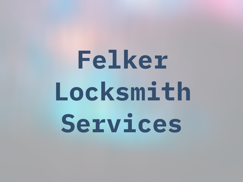 Felker Locksmith Services