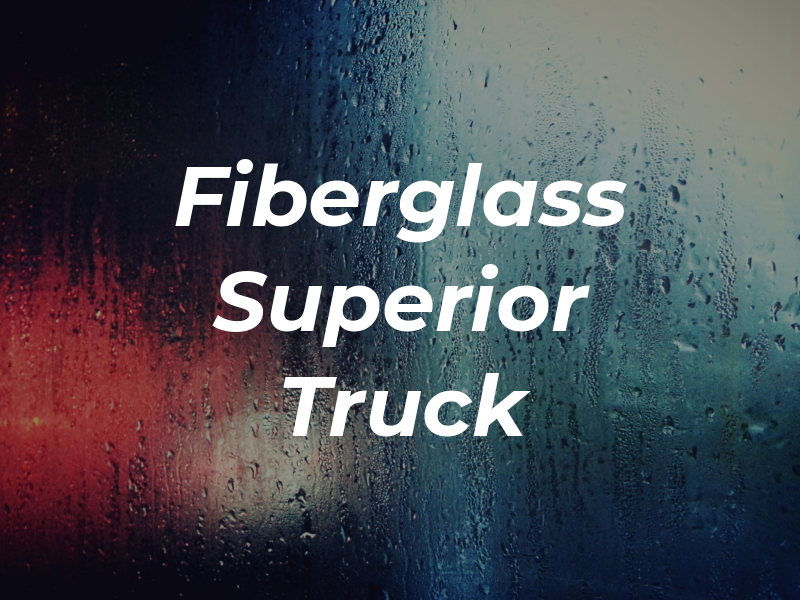 Fiberglass Superior Truck