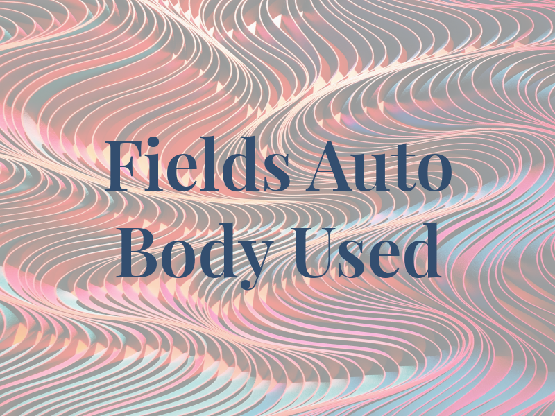 Fields Auto Body & Used Car