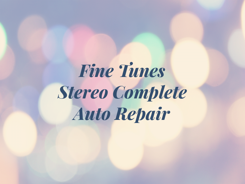 Fine Tunes Car Stereo & Complete Auto Repair