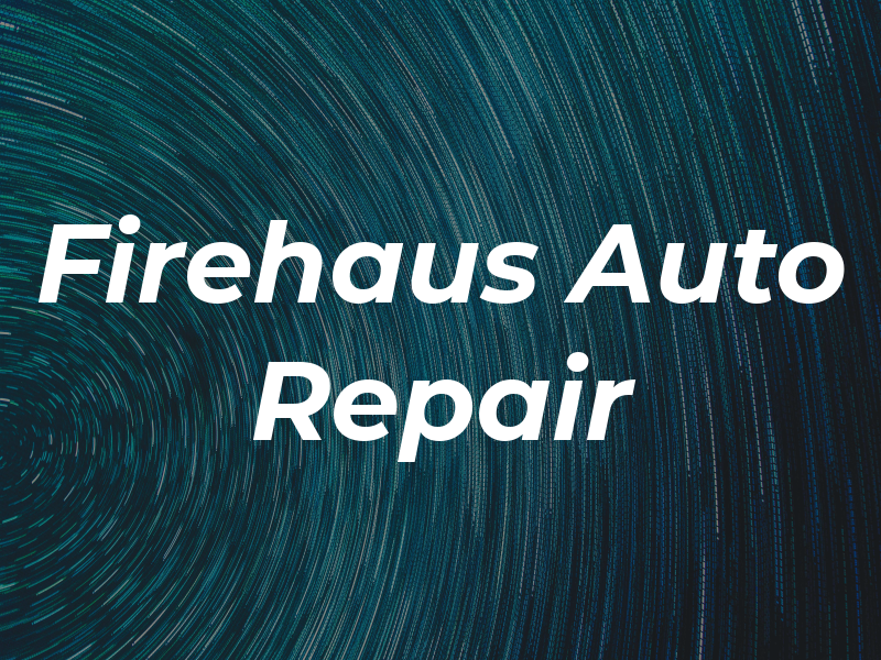 Firehaus Auto Repair