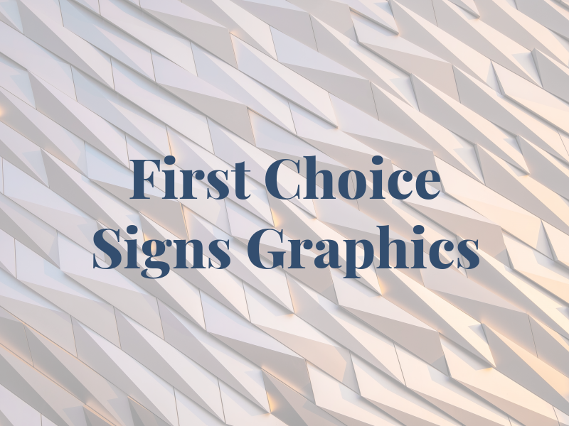 First Choice Signs & Graphics