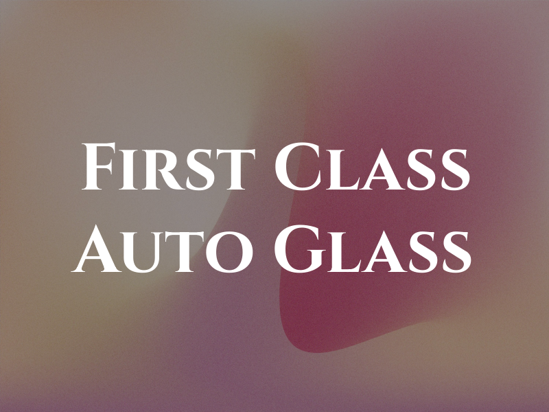 First Class Auto Glass