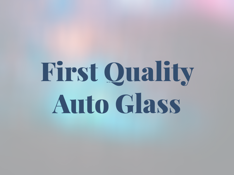 First Quality Auto Glass