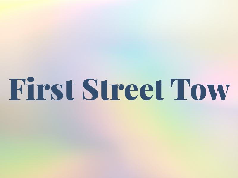 First Street Tow