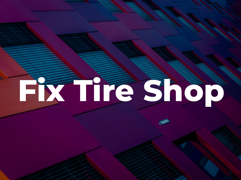 Fix Tire Shop