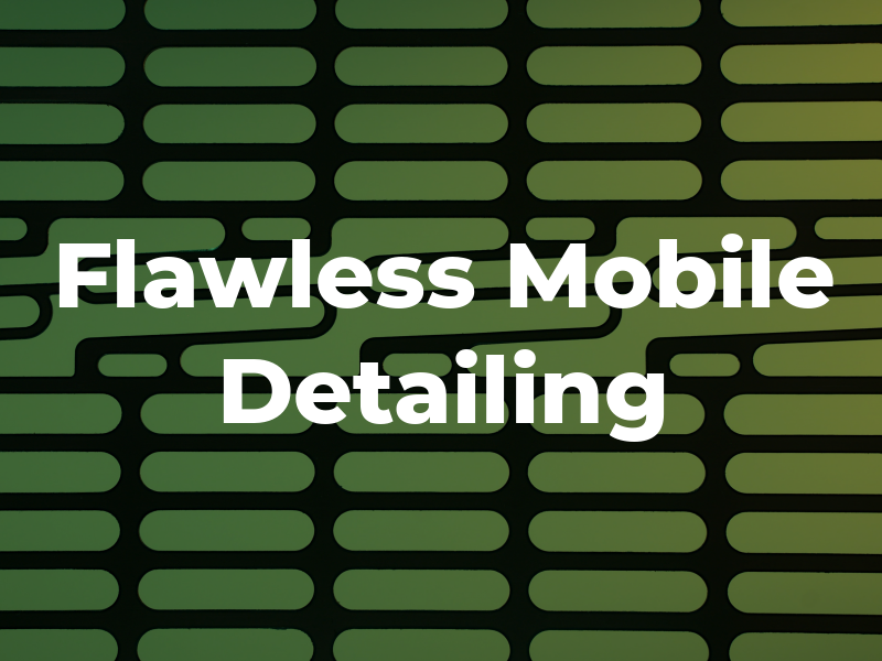 Flawless Mobile Detailing