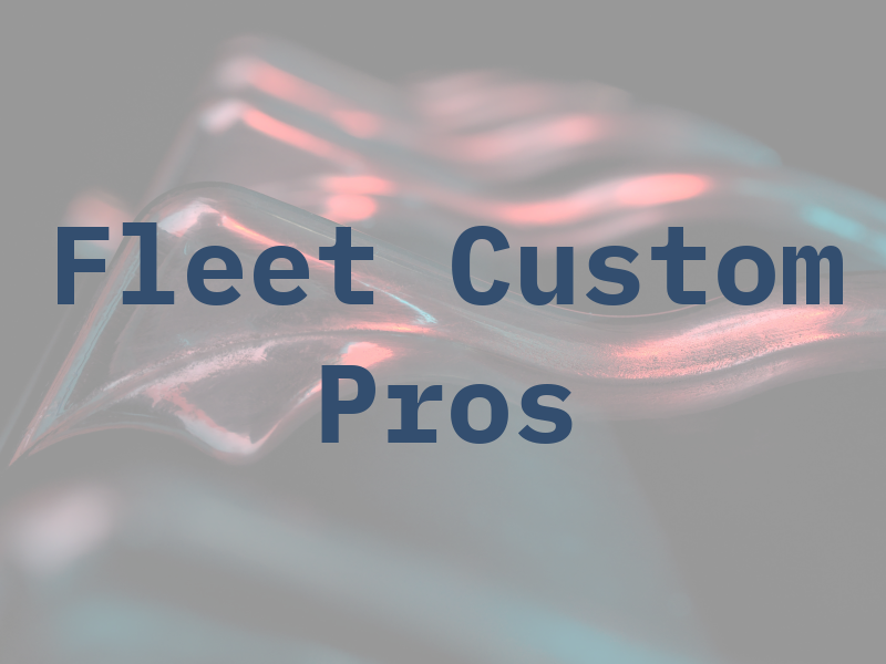 Fleet N Custom Pros LLC