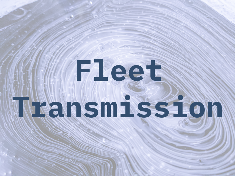 Fleet Transmission