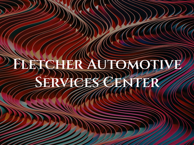 Fletcher Automotive Services Center