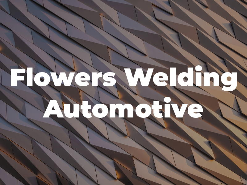Flowers Welding & Automotive