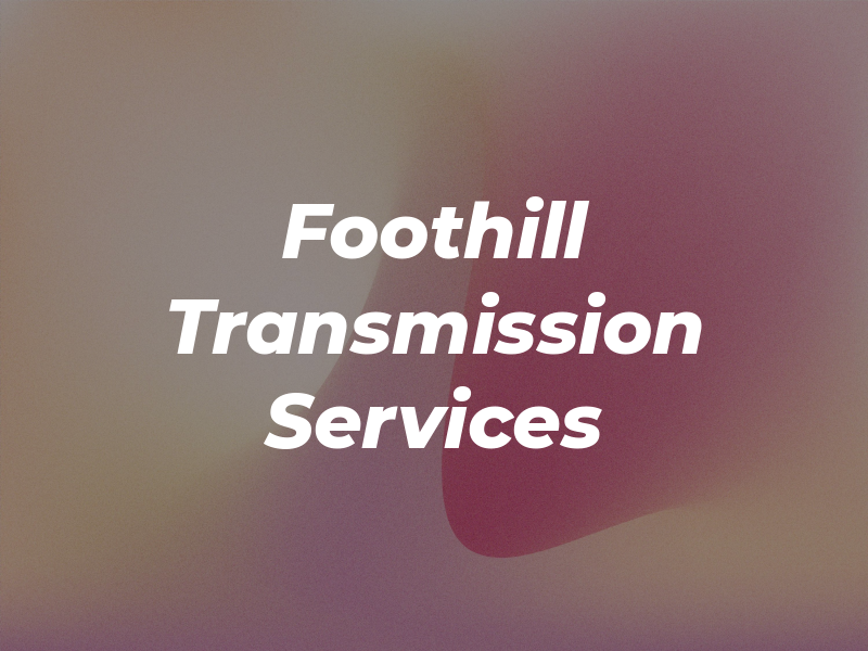 Foothill Transmission Services