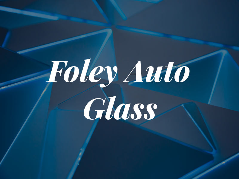 Foley Auto Glass LLC