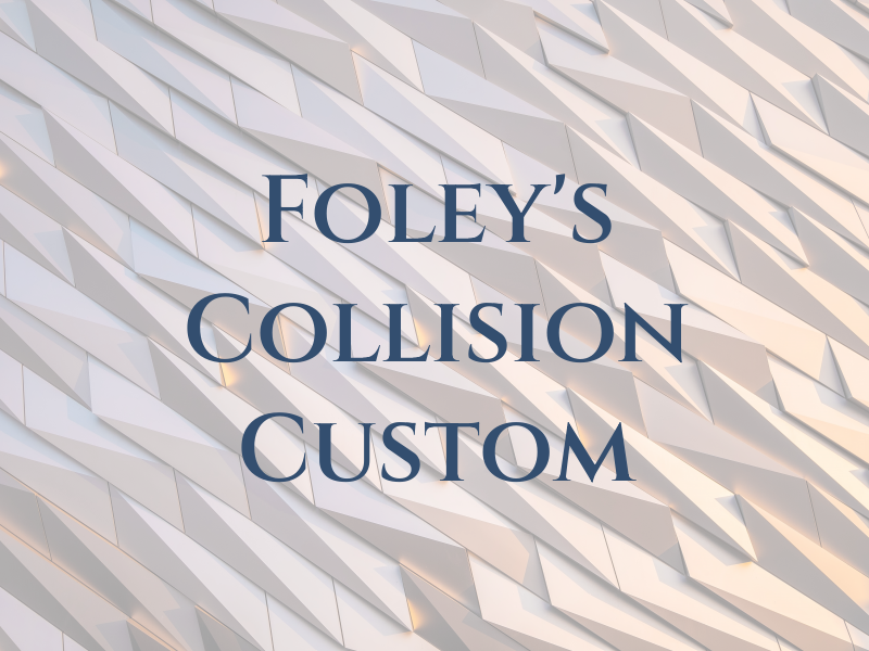 Foley's Collision Custom Inc