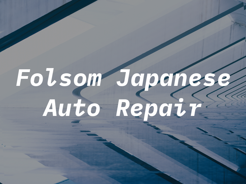 Folsom Japanese Auto Repair