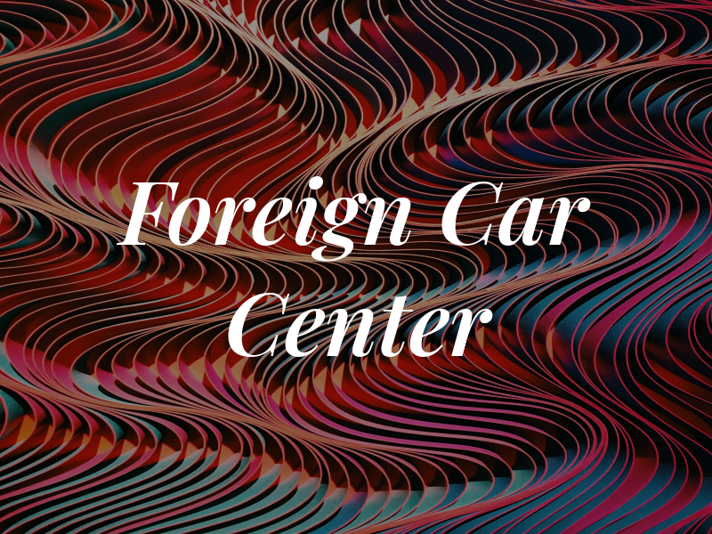 Foreign Car Center