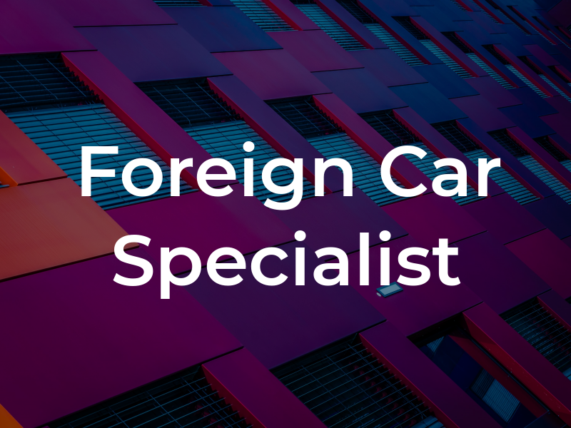 Foreign Car Specialist