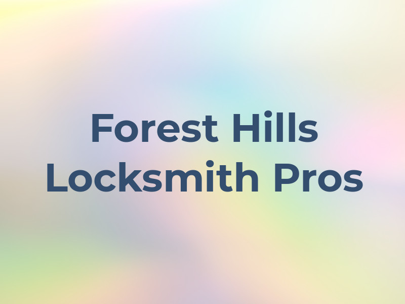 Forest Hills Locksmith Pros