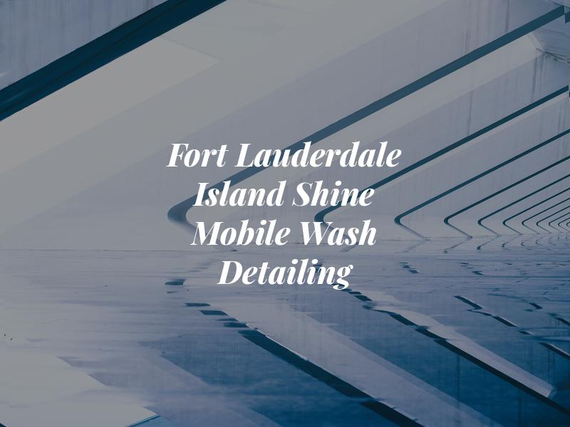 Fort Lauderdale Island Shine Mobile Car Wash & Detailing