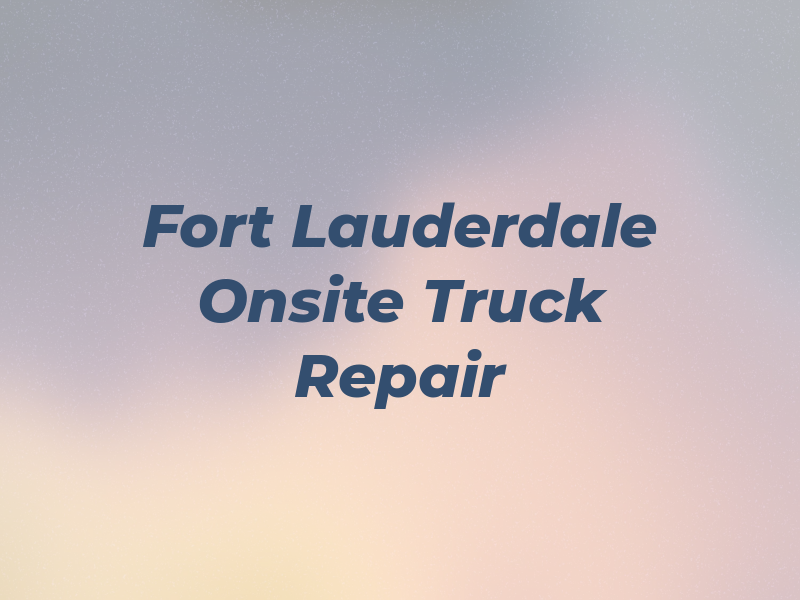 Fort Lauderdale Onsite Truck Repair
