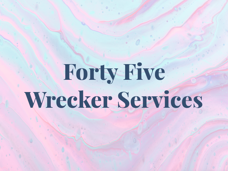 Forty Five Wrecker Services
