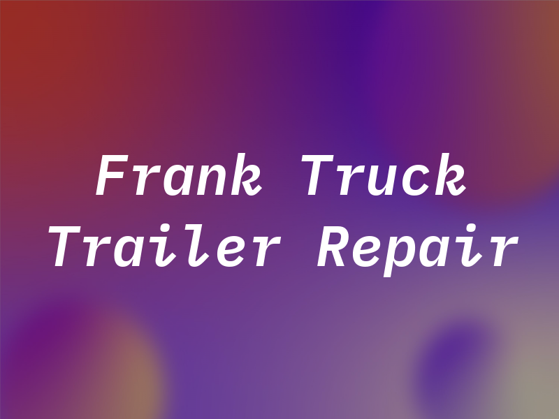 Frank Truck & Trailer Repair