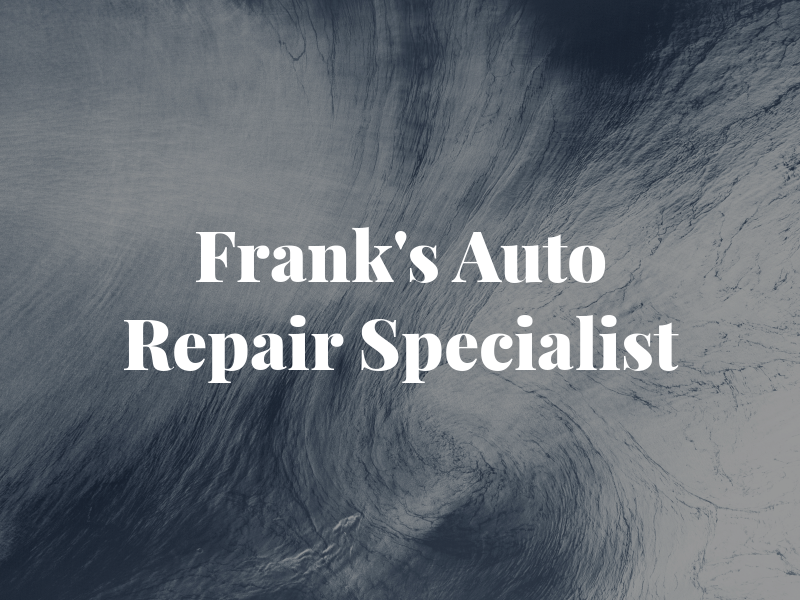 Frank's Auto Repair Specialist