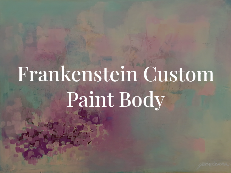 Frankenstein Custom Paint and Body
