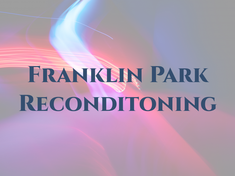 Franklin Park Reconditoning