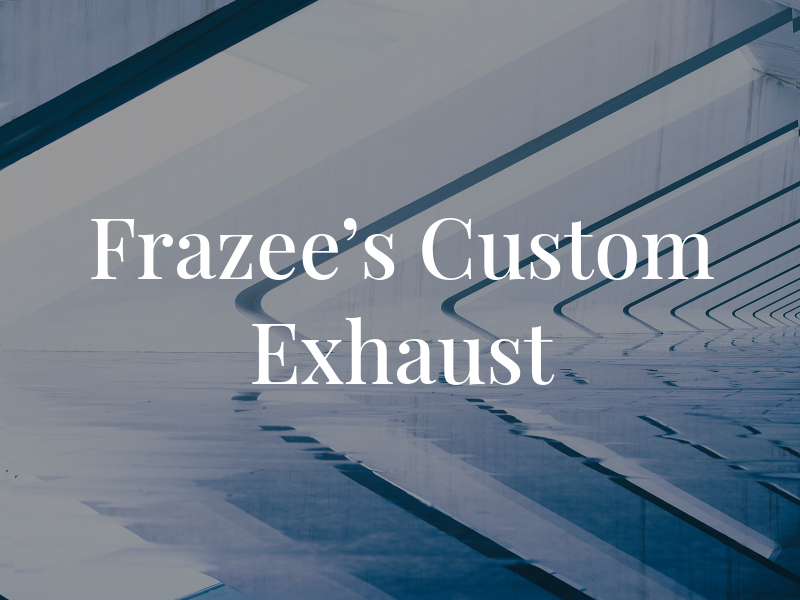 Frazee's Custom Exhaust