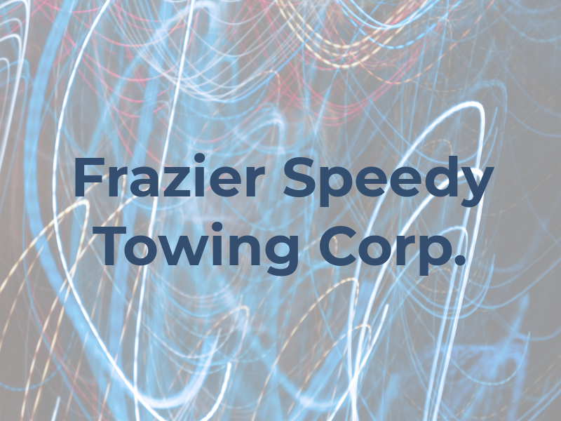 Frazier Speedy Towing Corp.