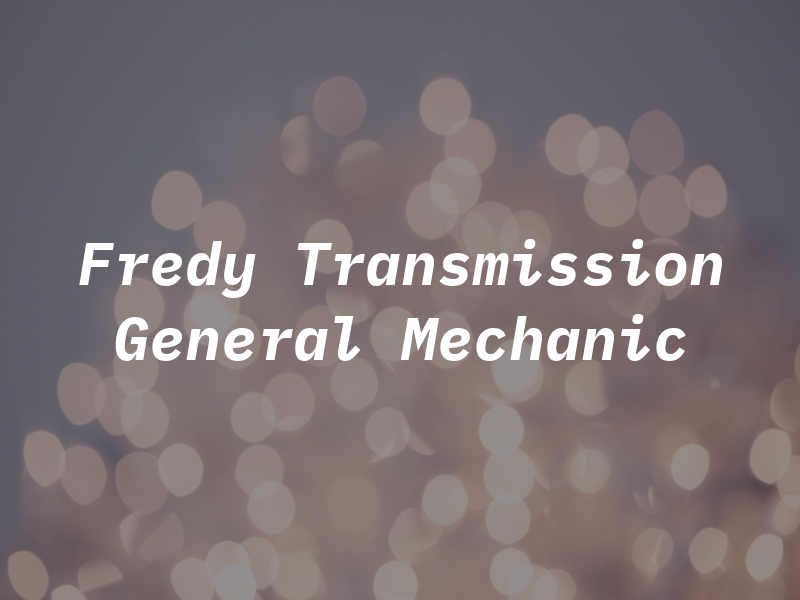 Fredy Transmission & General Mechanic